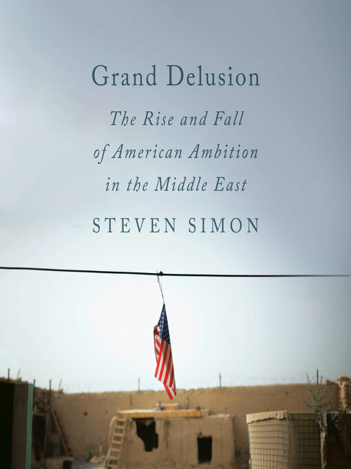 Title details for Grand Delusion by Steven Simon - Available